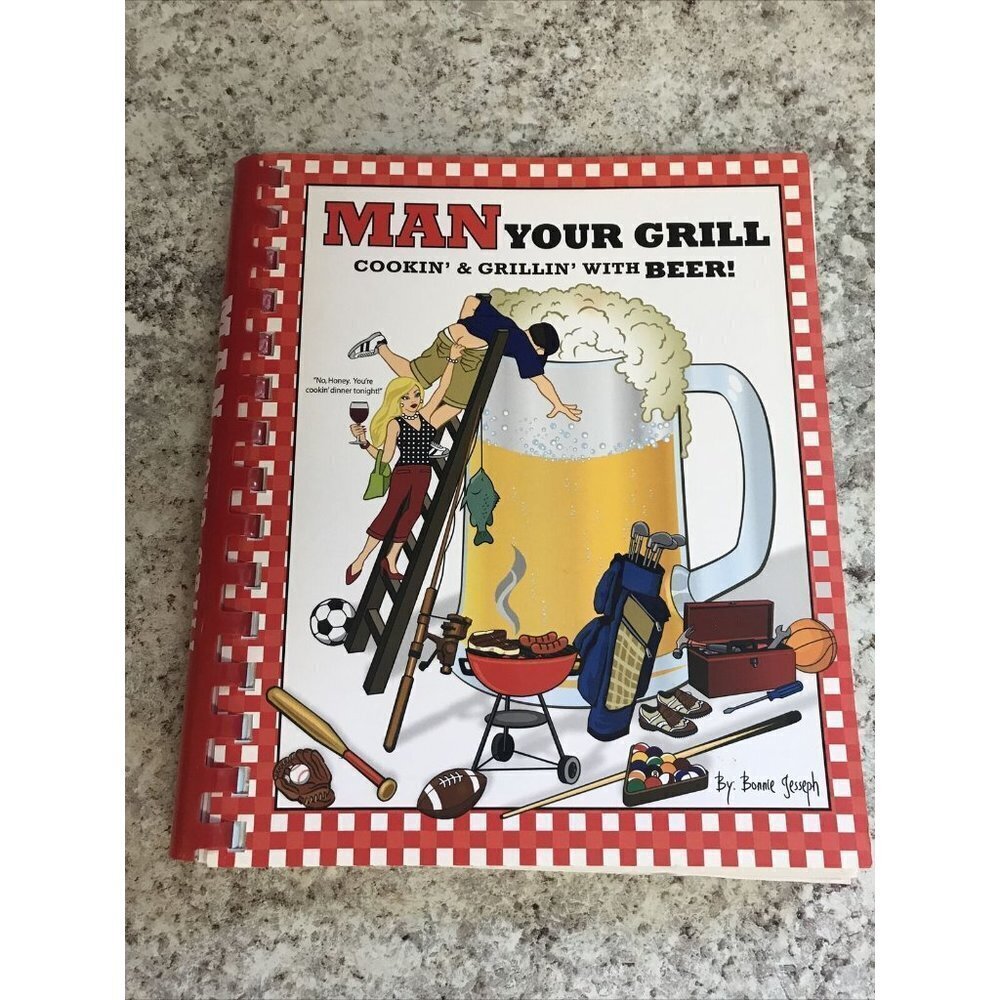 Man Your Grill Cookin & Grillin With Beer Cookbook By Bonnie Jesseph